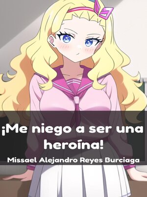 cover image of Me niego a ser una heroína